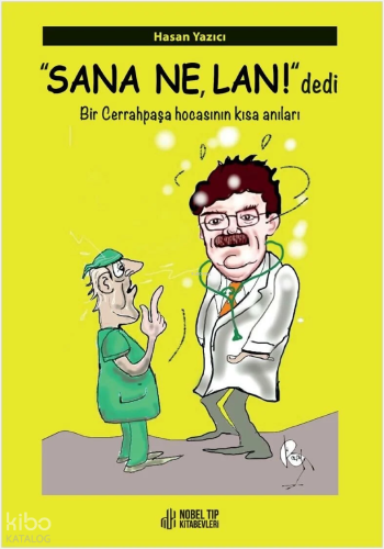 Sana Ne Lan Dedi, Bir Cerrahpaşa Hocasının Kısa Anıları