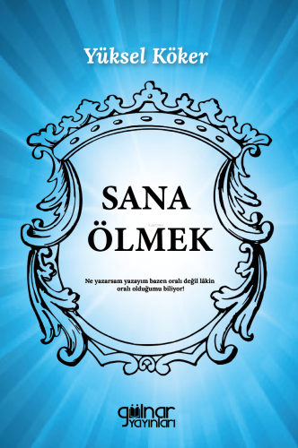 Sana Ölmek;Ne Yazarsam Yazayım Bazen Oralı Değil Lakin Oralı Olduğumu Biliyor!