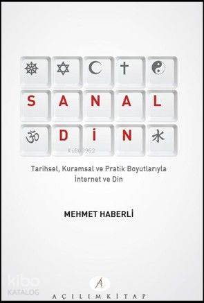 Sanal Din; Tarihsel Kuramsal ve Pratik Boyutlarıyla İnternet ve Din