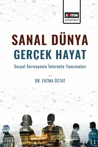 Sanal Dünya Gerçek Hayat ;Sosyal Sermayenin İnternete Yansımaları
