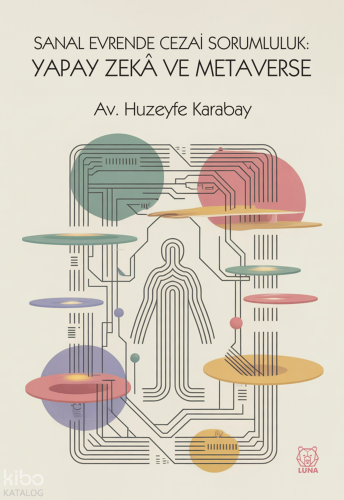 Sanal Evrende Cezai Sorumluluk: Yapay Zekâ ve Metaverse