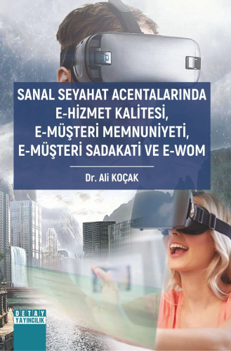 Sanal Seyahat Acentalarında E-Hizmet Kalitesi, E-Müşteri Memnuniyeti, E-Müşteri Sadakati Ve E-Wom