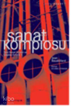 Sanat Komplosu; Yeni Sanat Düzeni ve Çağdaş Estetik 1 - Kitapiks.com