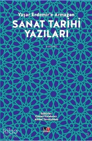 Sanat Tarihi Yazıları; Yaşar Erdemir'e Armağan - Kitapiks.com