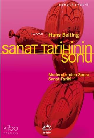 Sanat Tarihinin Sonu; Modernizmden Sonra Sanat Tarihi - Kitapiks.com