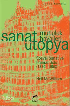 Sanat Ütopya - Mutluluk Hayalleri; Sosyal Sanat ve Fransız Solu (1830-1850)