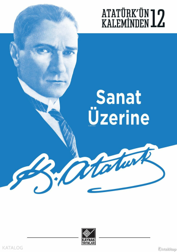 Sanat Üzerine; Atatürk’ün Kaleminden - 122