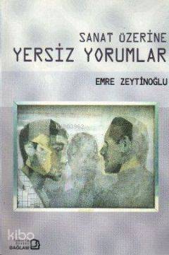Sanat Üzerine Yersiz Yorumlar