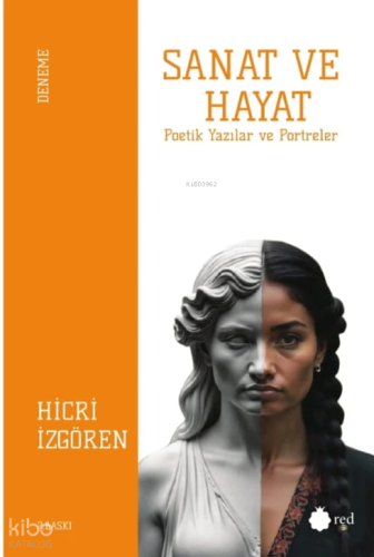 Sanat Ve Hayat - Poetik Yazılar Ve Portreler
