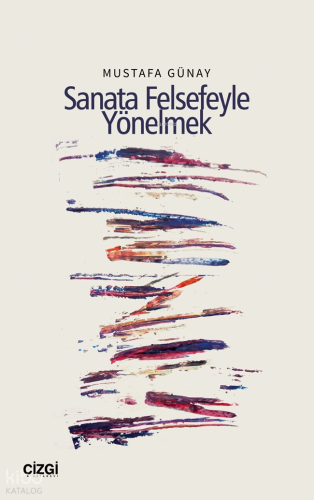 Sanata Felsefeyle Yönelmek