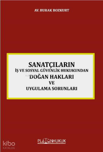 Sanatçıların İş Ve Sosyal Güvenlik Hukukunda Doğan Hakları Ve Uygulama Sorunları
