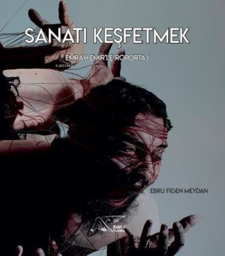 Sanatı Keşfetmek - Emrah Emir’le Röportaj - Kitapiks.com