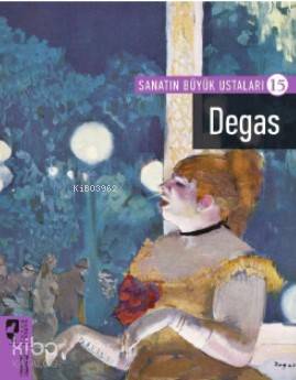 Sanatın Büyük Ustaları 15 Degas; : - Kitapiks.com