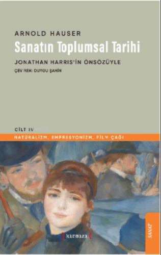 Sanatın Toplumsal Tarihi IV;"Natüralizm Empresyonizm Film Çağı" - Kita