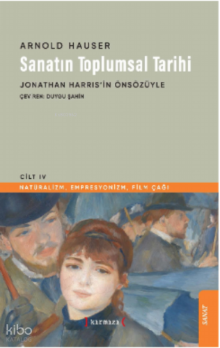 Sanatın Toplumsal Tarihi IV;"Natüralizm Empresyonizm Film Çağı"