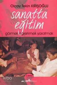 Sanatta Eğitim; Görmek Öğrenmek Yaratmak