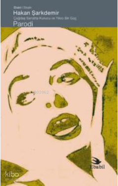 Sanatta Kurucu ve Yıkıcı Bir Güç Parodi-Eleştiri-