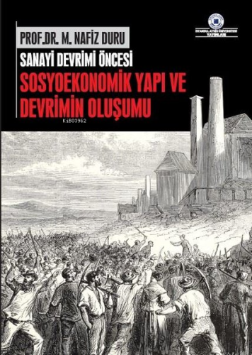 Sanayi Devrimi Öncesi Sosyoekonomik Yapı ve Devrimin Oluşumu