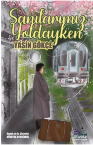 Sanılarımız Yoldayken - Kitapiks.com