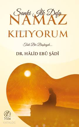 Sanki İlk Defa Namaz Kılıyorum; Tadı Bir Başkaydı... - Kitapiks.com
