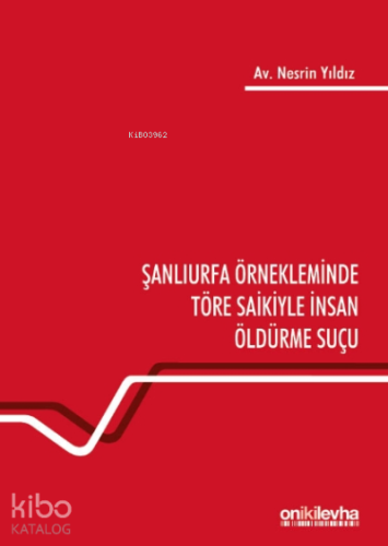 Şanlıurfa Örnekleminde Töre Saikiyle İnsan Öldürme Suçu