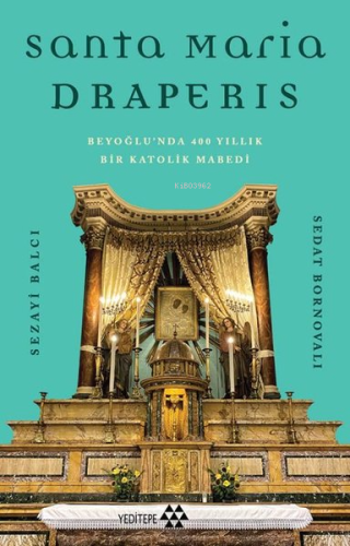 Sanra Maria Draperis;Beyoğlu'nda 400 Yıllık Bir Katolik Mabedi - Kitap