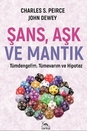Şans, Aşk ve Mantık;Tümdengelim, Tümevarım ve Hipotez - Kitapiks.com