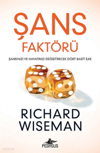 Şans Faktörü;Şansınızı ve Hayatınızı Değiştirecek Dört Basit İlke