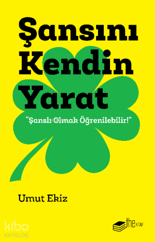 Şansını Kendin Yarat;"Şanslı Olmak Öğrenilebilir!"