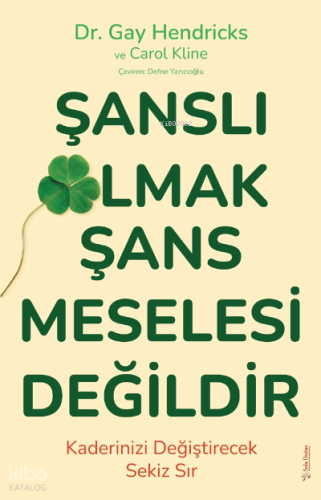 Şanslı Olmak Şans Meselesi Değildir;Kaderinizi Değiştirecek Sekiz Sır