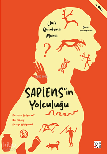 Sapiens’in Yolculuğu;Nereden Geliyoruz? Biz Neyiz? Nereye Gidiyoruz?