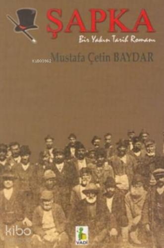 Şapka; Bir Yakın Tarih Romanı