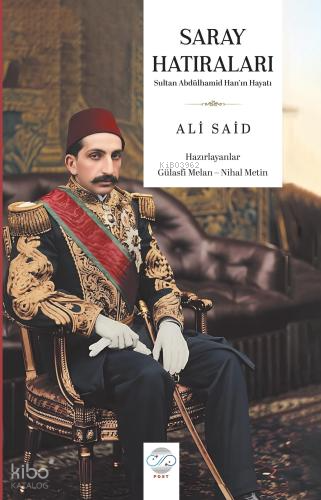 Saray Hatıraları ;Sultan Abdülhamid Han'ın Hayatı