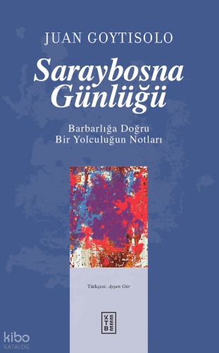 Saraybosna Günlüğü;Barbarlığa Doğru Bir Yolculuğun Notları