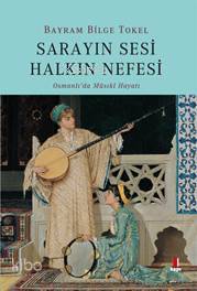 Sarayın Sesi Halkın Nefesi; Osmanlı'da Musikî Hayatı