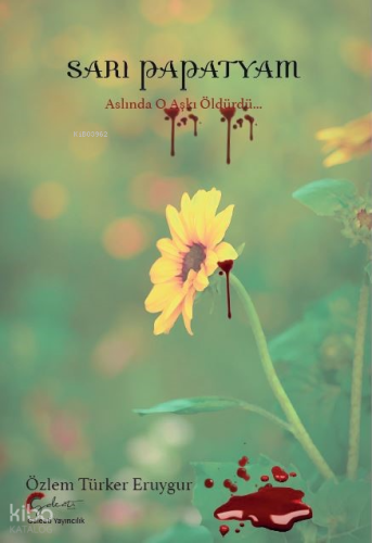 Sarı Papatyam;Aslında “O” Aşkı Öldürdü…