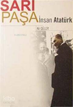 Sarı Paşa İnsan Atatürk