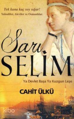 Sarı Selim; Ya Devlet Başa Ya Kuzgun Leşe