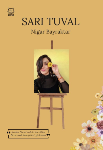 Sarı Tuval;"Oturdum Nazım'ın Dizlerinin Dibine Bir Sır Verdi Bana Gözleri, Gözlerimde."