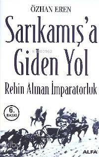 Sarıkamışa Giden Yol; Rehin Alınan İmparatorluk
