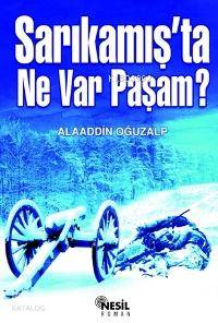Sarıkamış'ta Ne Var Paşam?