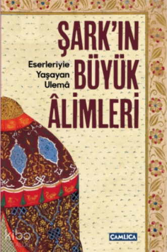 Şark'ın Büyük Alimleri;Eserleriyle Yaşayan Ulema