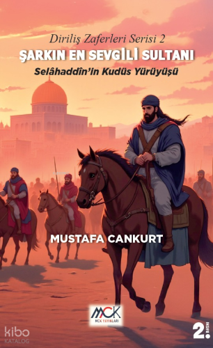 Şarkın En Sevgili Sultanı - Selahaddin’in Kudüs Yürüyüşü;Diriliş Zaferleri Serisi 2