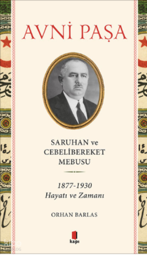 Saruhan ve Cebelibereket Mebusu 1877-1930 Hayatı ve Zamanı