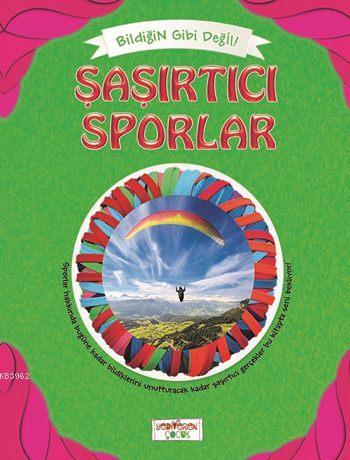Şaşırtıcı Sporlar; Bildiğin Gibi Değil - Kitapiks.com
