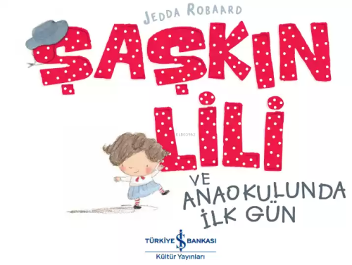 Şaşkın Lili ve Anaokulunda İlk Gün - Kitapiks.com