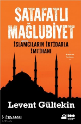 Şatafatlı Mağlubiyet ;İslamcıların İktidarla İmtihanı