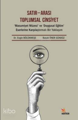 Satır - Arası Toplumsal Cinsiyet; ‘Masumiyet Müzesi' ve ‘Duygusal Eğitim' Eserlerine Karşılaştırmalı Bir Yaklaşım