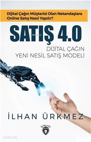 Satış 4.0 - Dijital Çağın Yeni Nesil Satış Modeli; Dijital Çağın Müşterisi Olan Netandaşlara Online Satış Nasıl Yapılır?