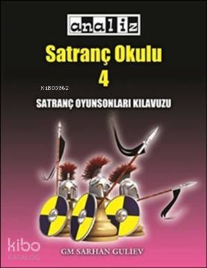 Satranç Okulu 4; Satranç Oyunsonları Kılavuzu, Seviyesi: Orta - İleri Seviye
